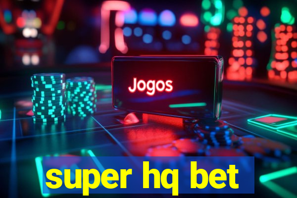 super hq bet